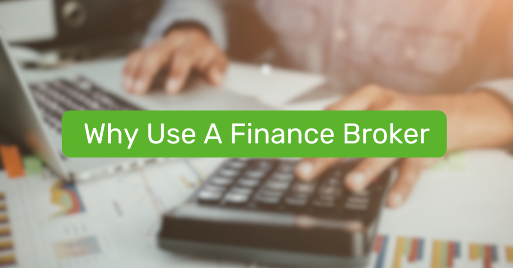 Why Use A Finance Broker?